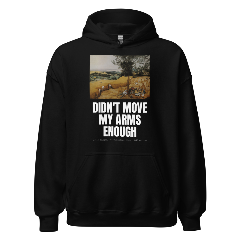 AXIS “Didn't Move My Arms Enough” Harvesters Hoodie