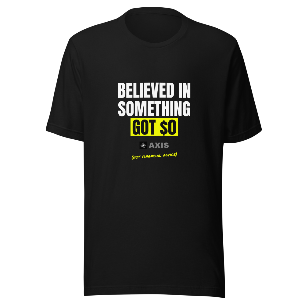 AXIS “Believed In Something Got $0” Meme Classic Tee