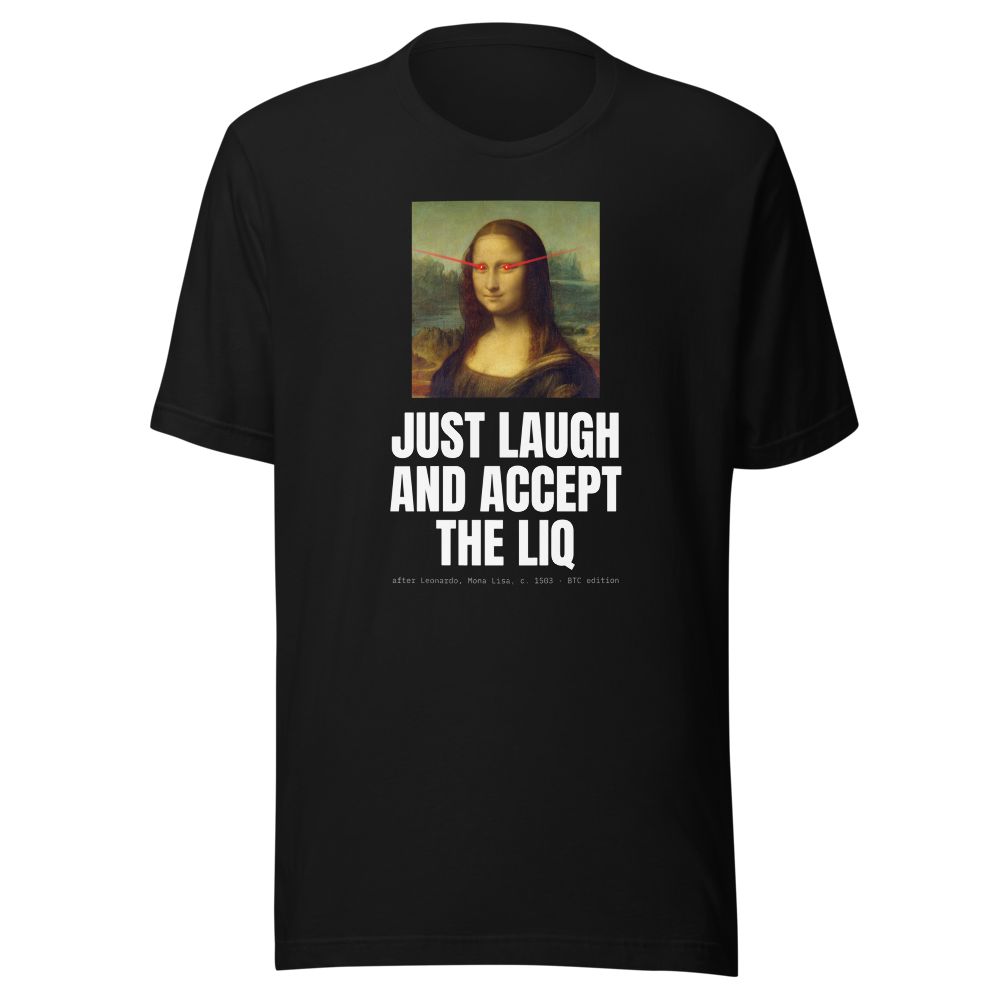 BTC “Just Laugh And Accept The Liq” Mona Lisa Classic Tee