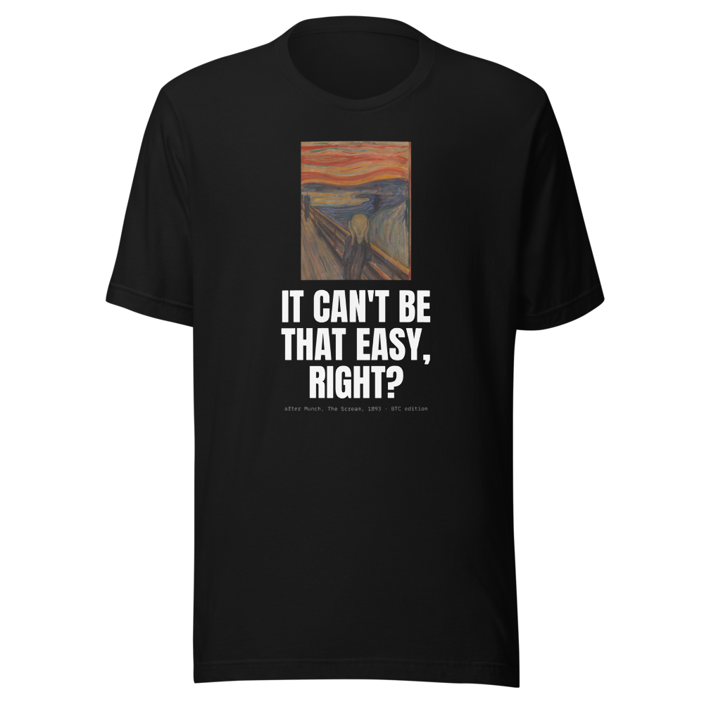 BTC “It Can't Be That Easy, Right?” The Scream Classic Tee