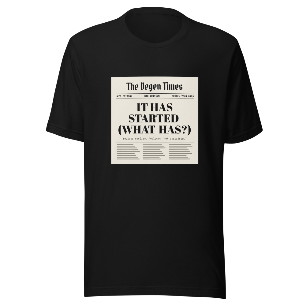 BTC “It Has Started (what Has?)” Headline Classic Tee