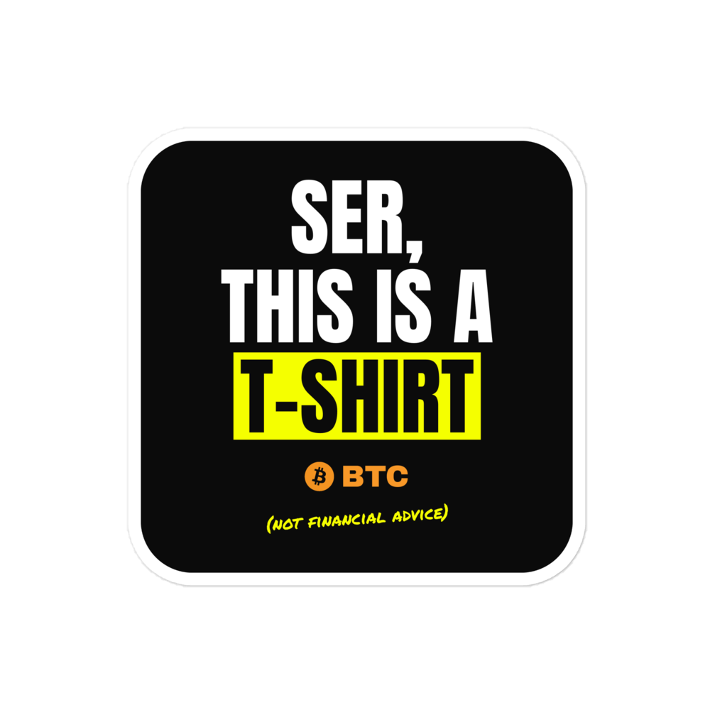 BTC “Ser, This Is A T-shirt” Meme Sticker