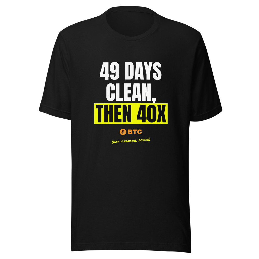 BTC “49 Days Clean, Then 40x” Meme Classic Tee