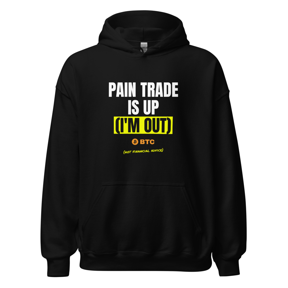 BTC “Pain Trade Is Up (i'm Out)” Meme Hoodie