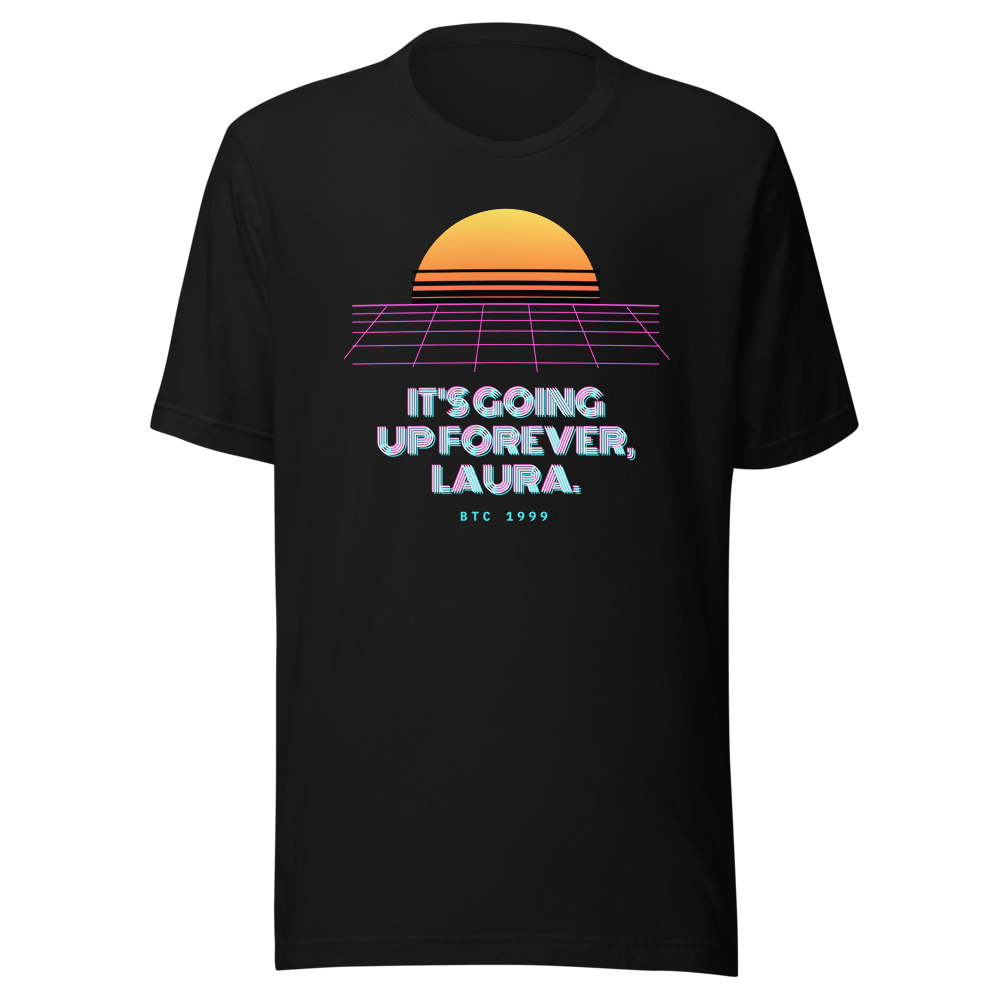 BTC “It's Going Up Forever, Laura.” Vaporwave Classic Tee