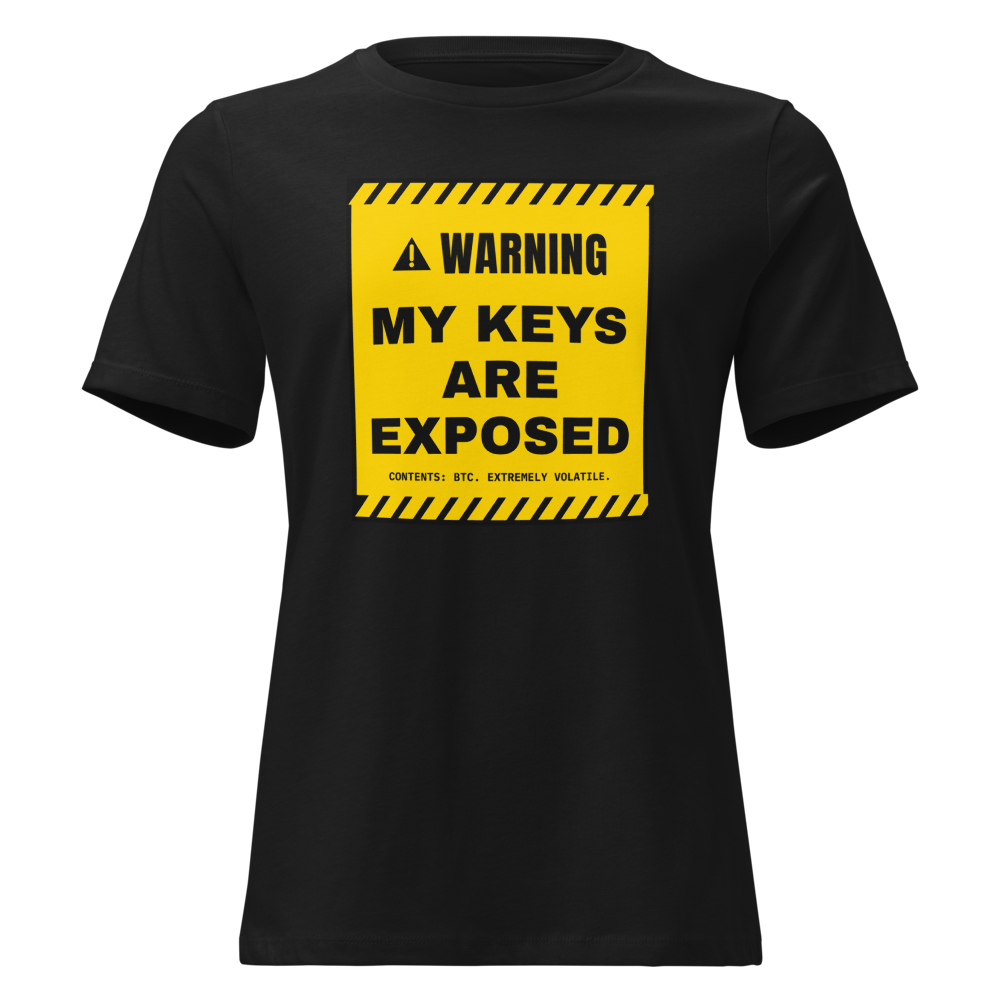 BTC “My Keys Are Exposed” Warning label Women's Relaxed Tee
