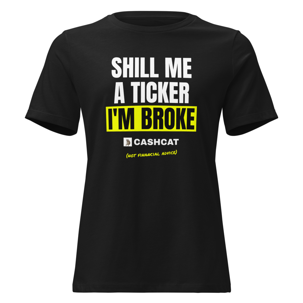 CASHCAT “Shill Me A Ticker I'm Broke” Meme Women's Relaxed Tee