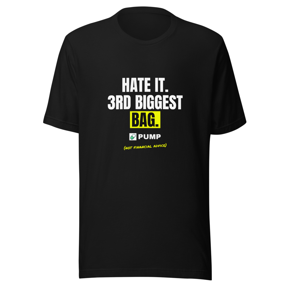 PUMP “Hate It. 3rd Biggest Bag.” Meme Classic Tee