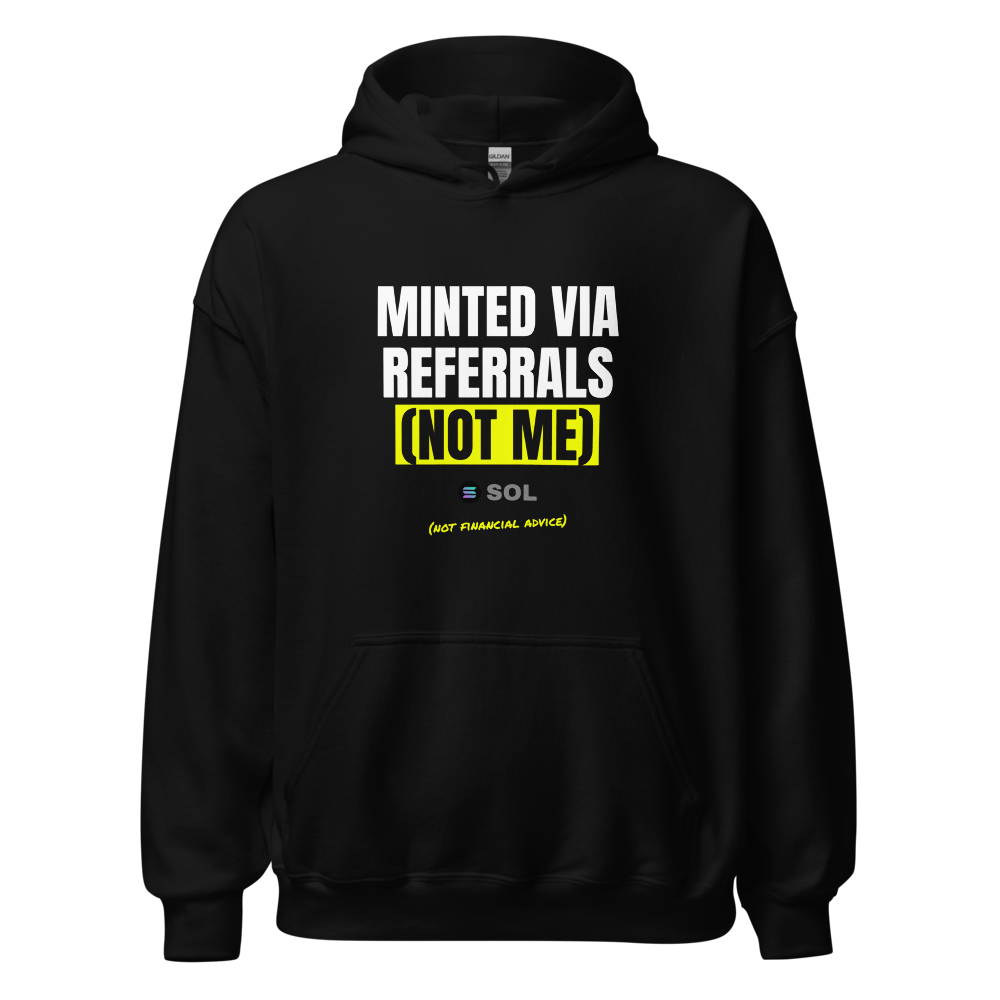 SOL “Minted Via Referrals (not Me)” Meme Hoodie