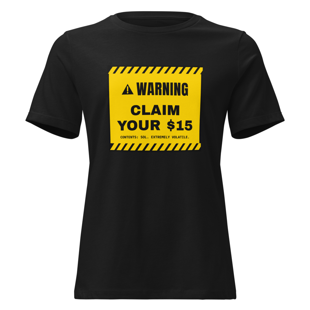 SOL “Claim Your $15” Warning label Women's Relaxed Tee