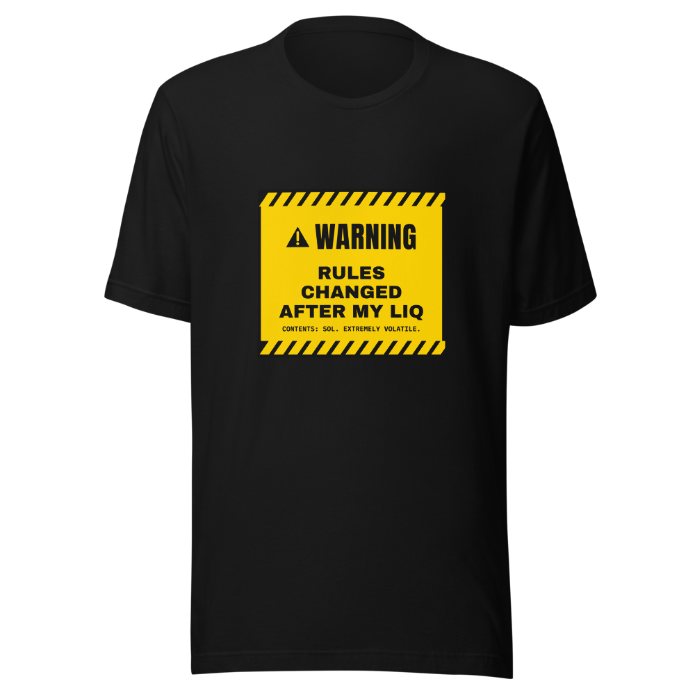 SOL “Rules Changed After My Liq” Warning label Classic Tee