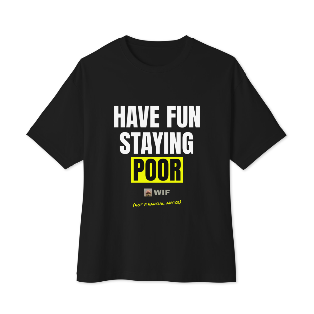 WIF “Have Fun Staying Poor” Meme Oversized Boxy Tee