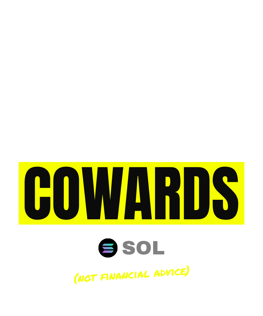 SOL “100X WAS FOR COWARDS” design