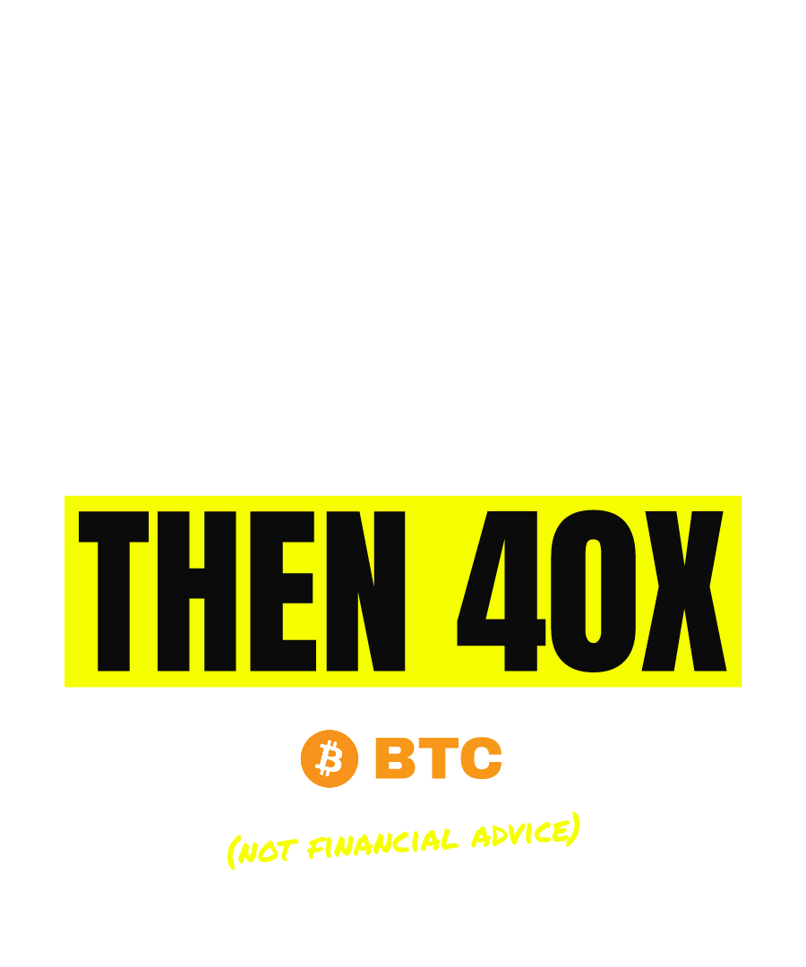 BTC “49 DAYS CLEAN, THEN 40X” design