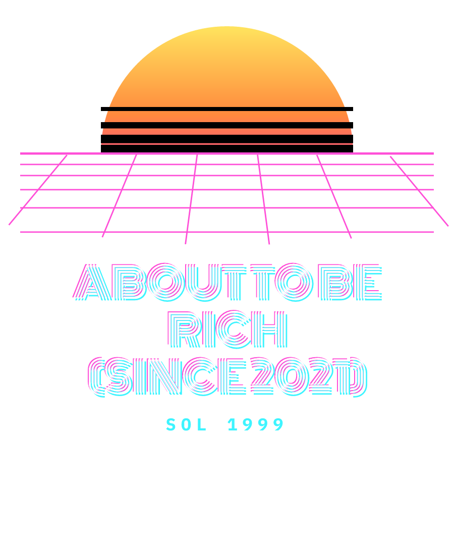 SOL “ABOUT TO BE RICH (SINCE 2021)” design