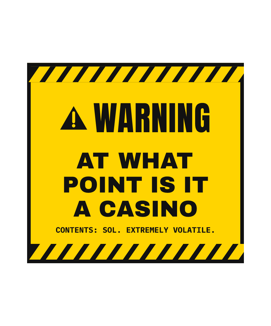 SOL “AT WHAT POINT IS IT A CASINO” design