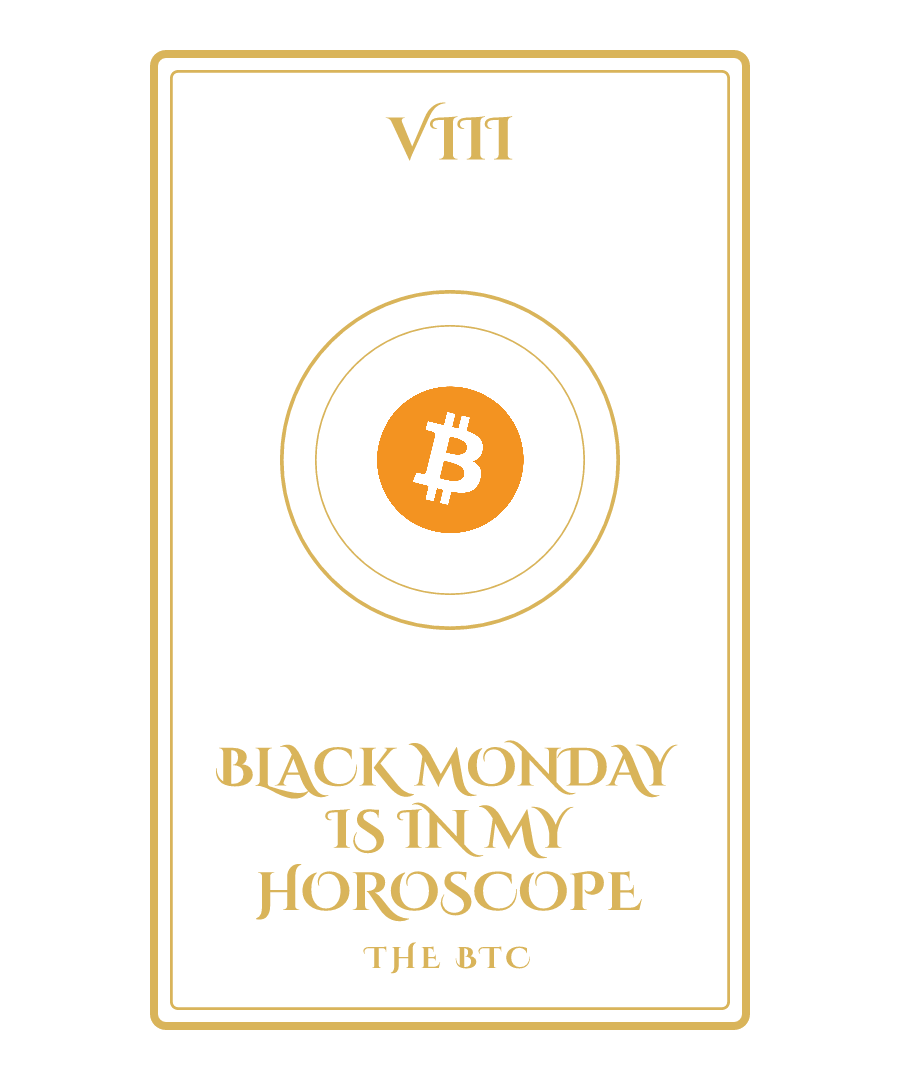 BTC “BLACK MONDAY IS IN MY HOROSCOPE” design