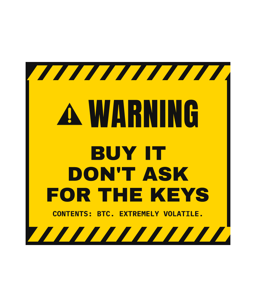 BTC “BUY IT DON'T ASK FOR THE KEYS” design
