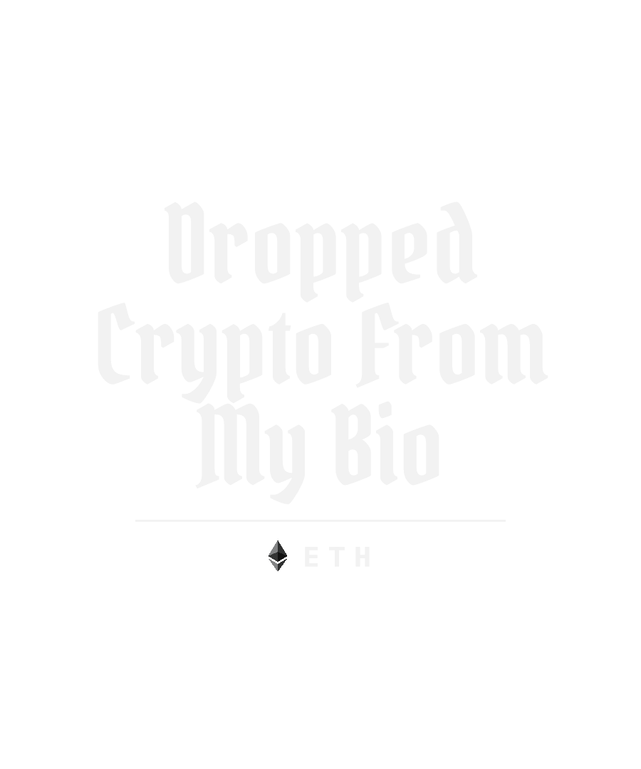 ETH “DROPPED CRYPTO FROM MY BIO” design