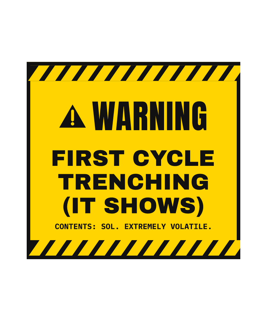 SOL “FIRST CYCLE TRENCHING (IT SHOWS)” design