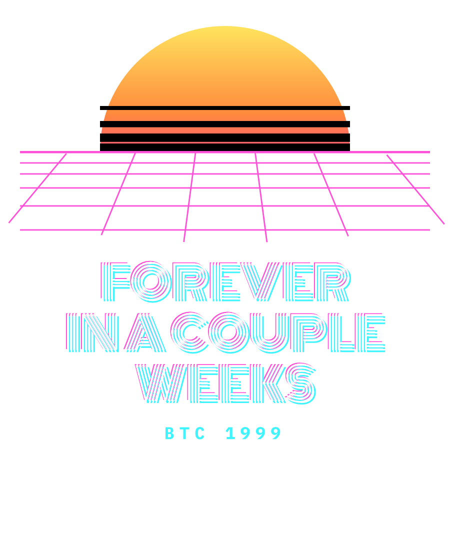 BTC “FOREVER IN A COUPLE WEEKS” design