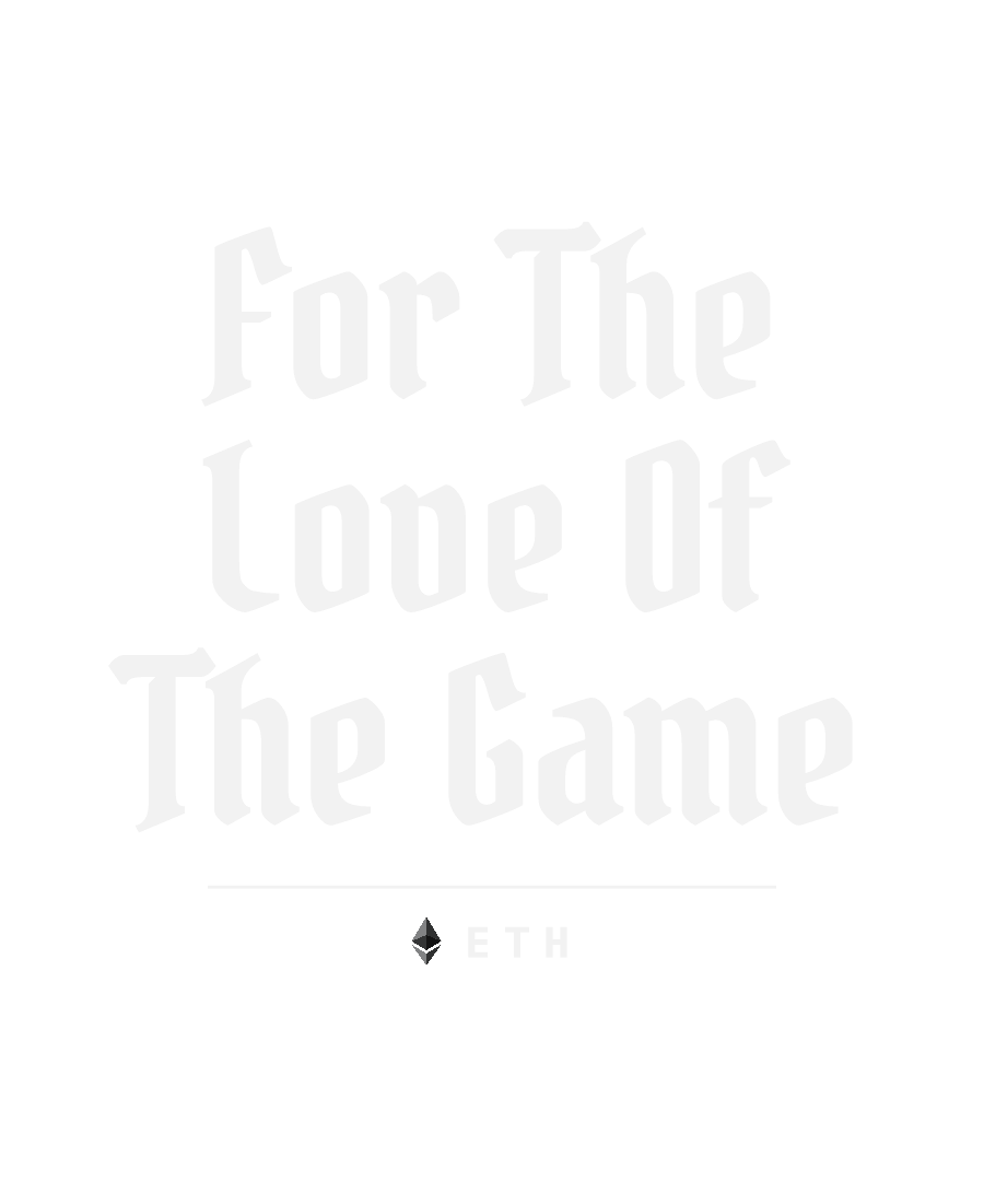 ETH “FOR THE LOVE OF THE GAME” design