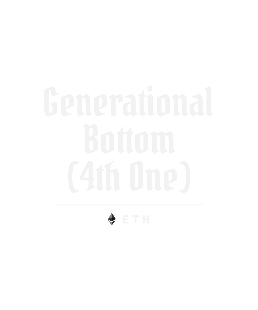 ETH “GENERATIONAL BOTTOM (4TH ONE)” design