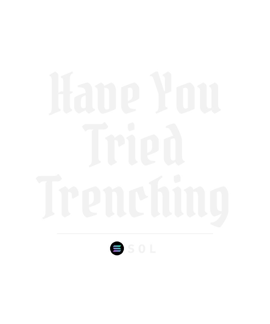 SOL “HAVE YOU TRIED TRENCHING” design