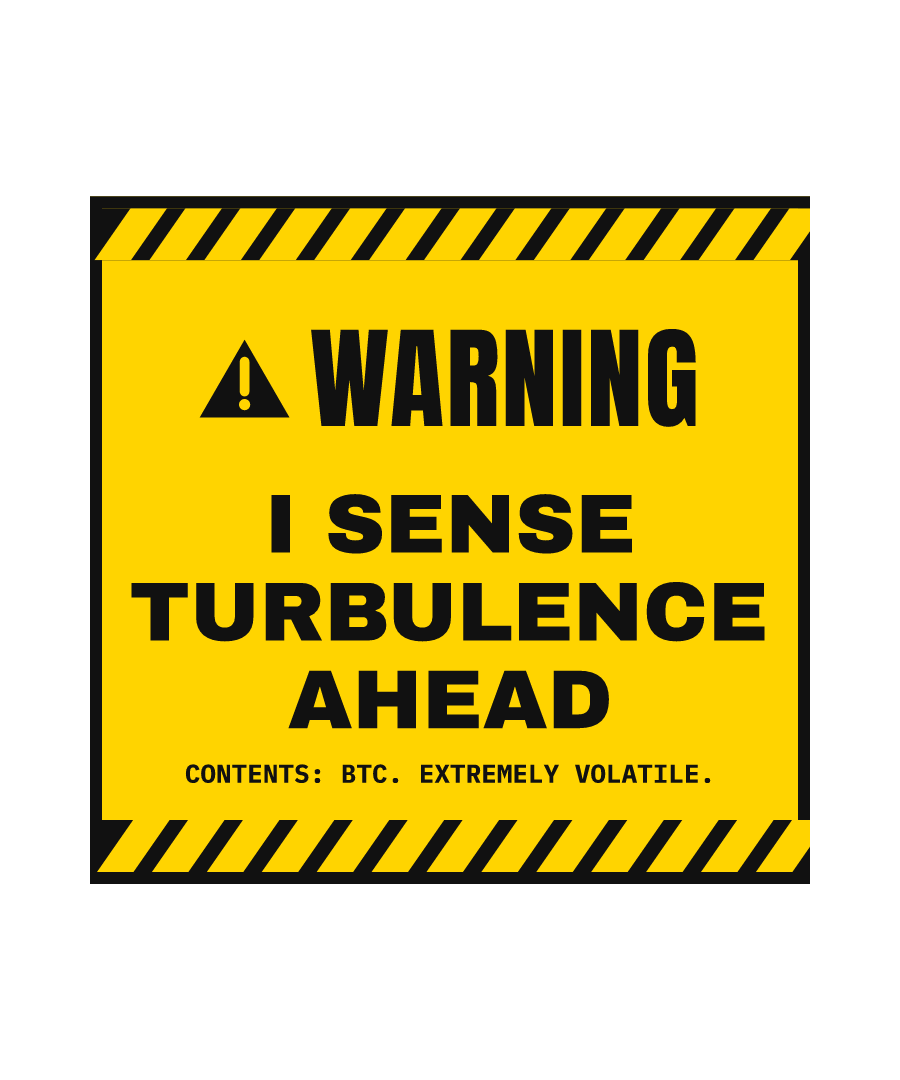 BTC “I SENSE TURBULENCE AHEAD” design