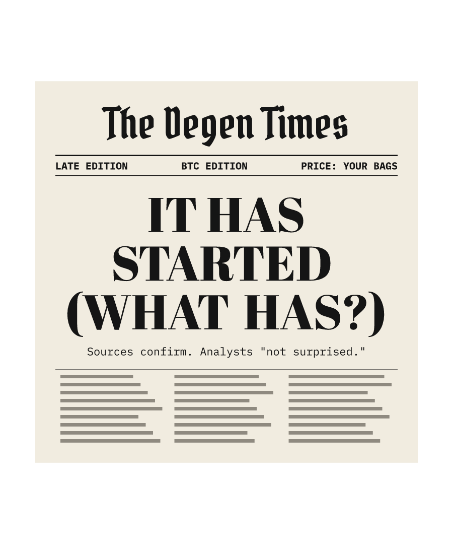 BTC “IT HAS STARTED (WHAT HAS?)” design