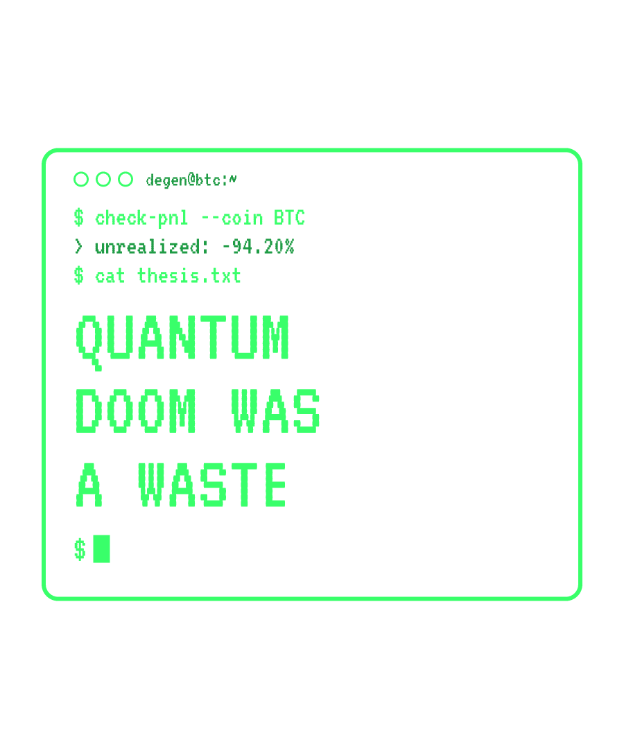 BTC “QUANTUM DOOM WAS A WASTE” design