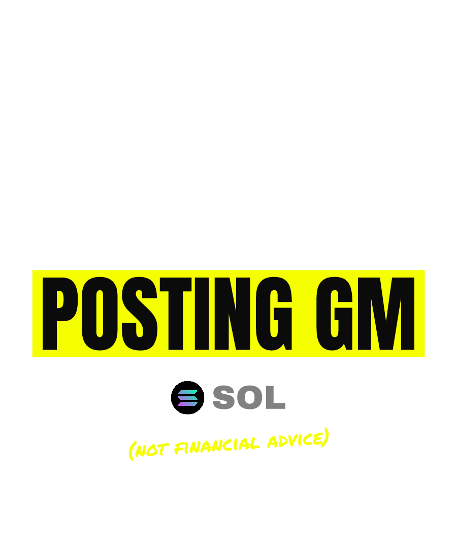 SOL “RUGGED 80M STILL POSTING GM” design