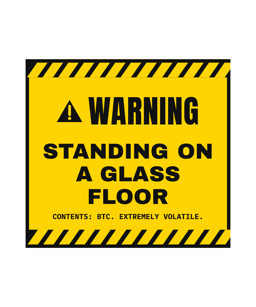 BTC “STANDING ON A GLASS FLOOR” design