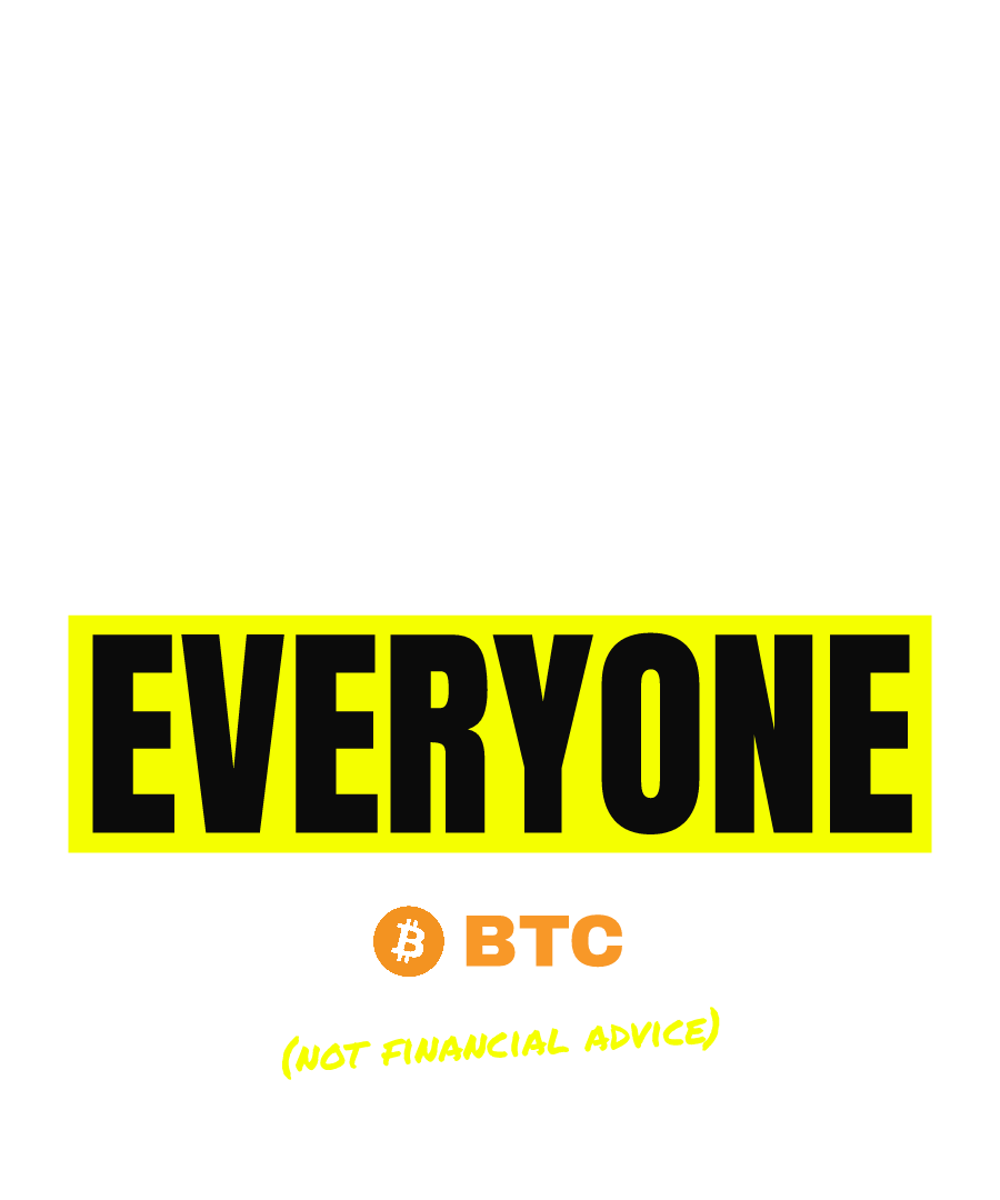 BTC “THERE IS NO EVERYONE” design
