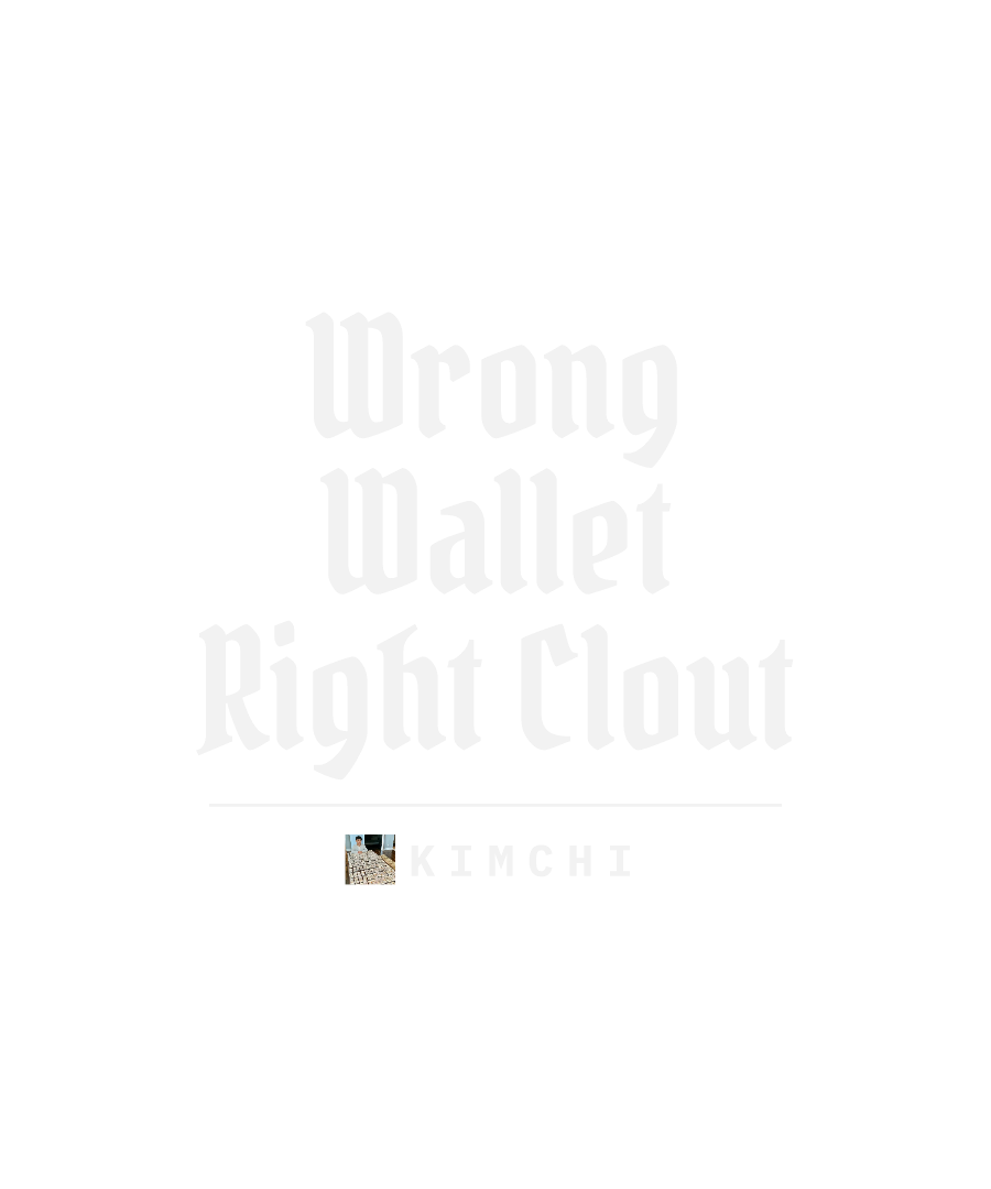 KIMCHI “WRONG WALLET RIGHT CLOUT” design