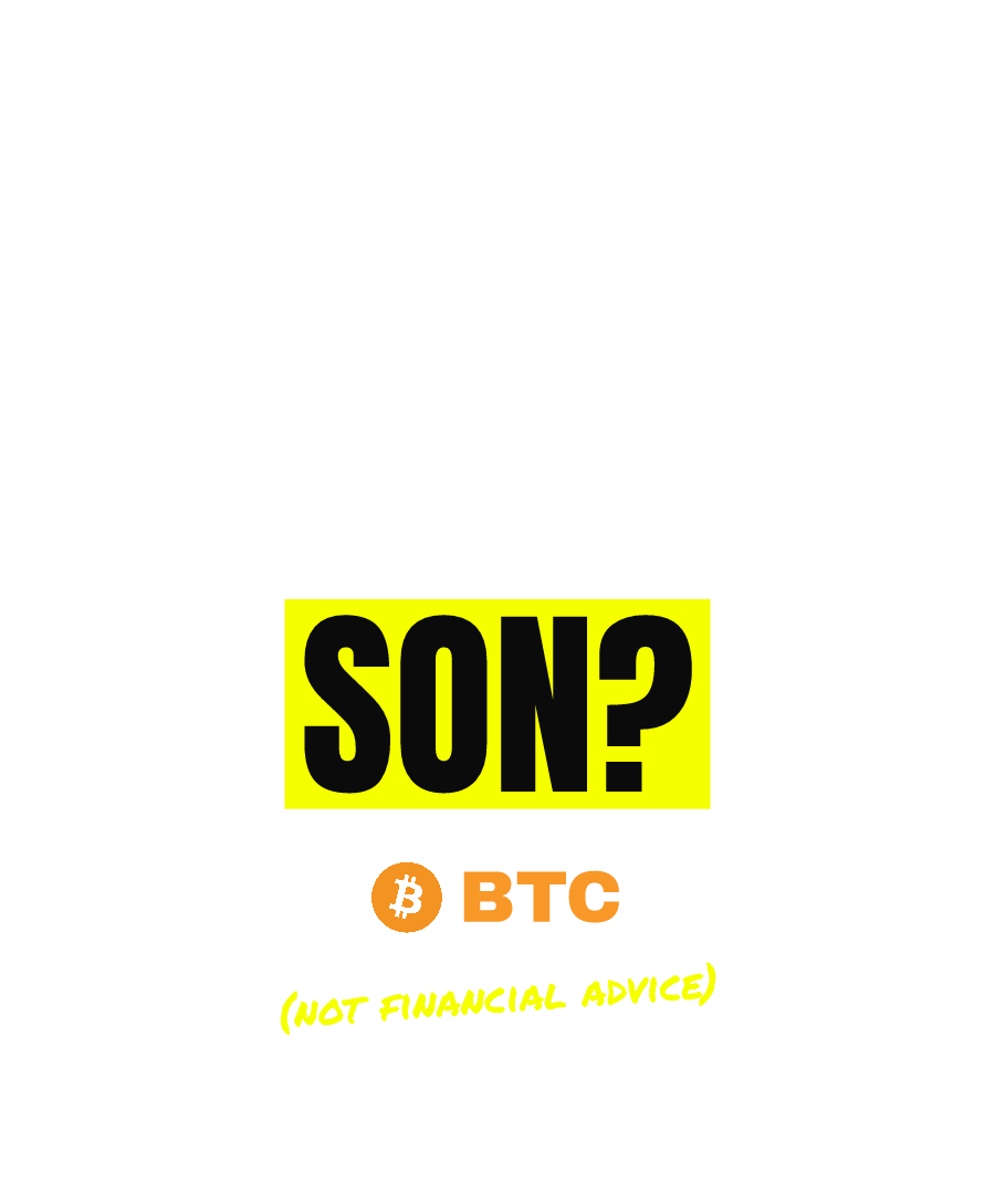 BTC “YOU STILL GOT COINS SON?” design